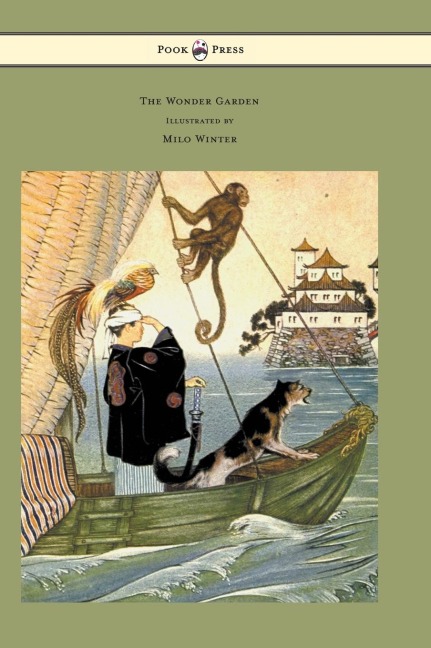 The Wonder Garden - Nature Myths and Tales From all the World Over for Story-Telling and Reading Aloud and for the Childrens Own Reading; Illustrated by Milo Winter
