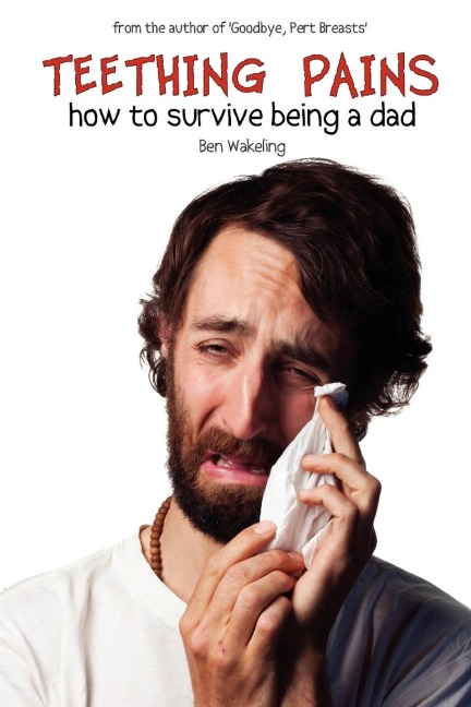 Teething Pains: How to Survive Being a Dad