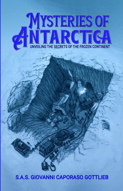 Mysteries of Antarctica: Unveiling the secrets of the frozen continent