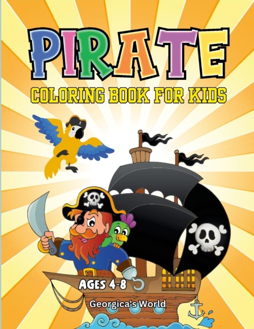 Pirate Coloring Book for Kids Ages 4 - 8: Funny Illustrations for Children to Enjoy and Have Fun