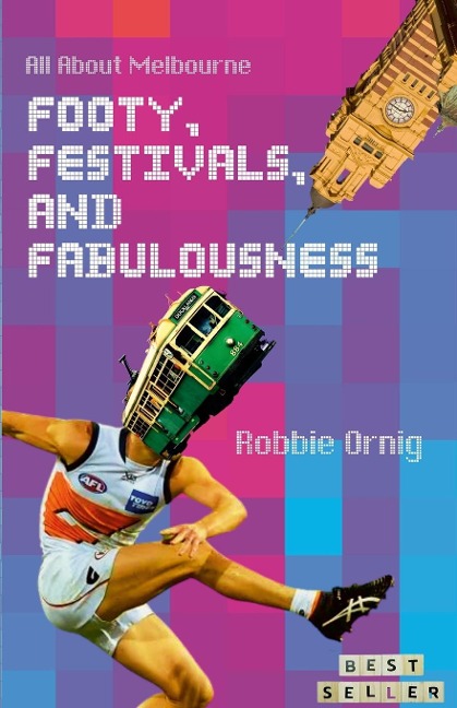 Footy, Festivals, and Fabulousness: All About Melbourne