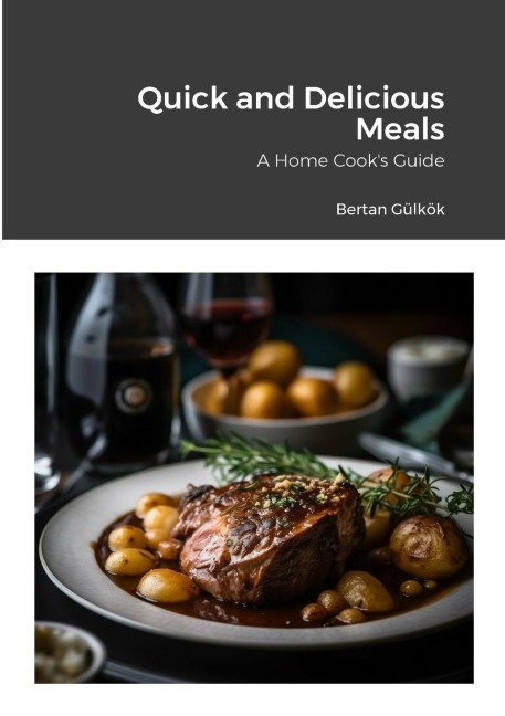 Quick and Delicious Meals: A Home Cooks Guide