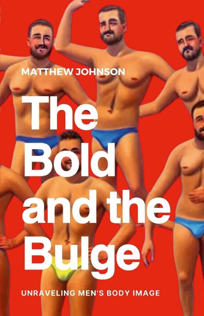 The Bold and the Bulge: Unraveling Mens Body Image