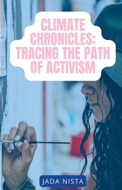 Climate Chronicles: Tracing the Path of Activism