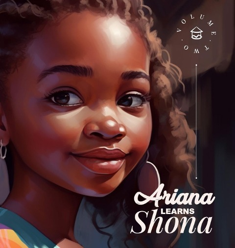 Ariana Learns Shona: Volume 2: A Shona language and cultural adventure