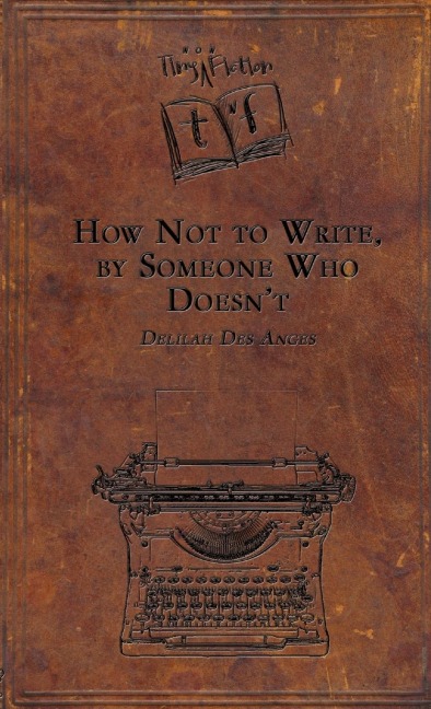 How Not to Write, by Someone Who Doesnt