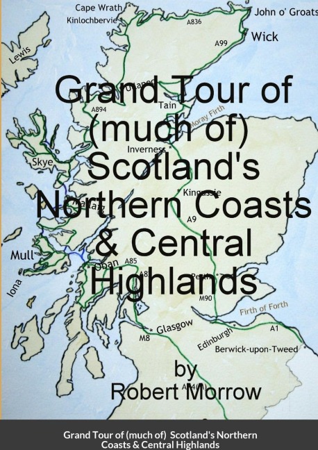 Grand Tour of (much of) Scotlands Northern Coasts & Central Highlands