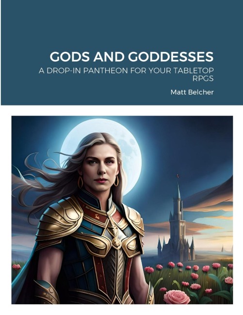 GODS AND GODDESSES: A DROP-IN PANTHEON FOR YOUR TABLETOP RPGS