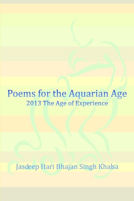 Poems for the Aquarian Age: 2013 The Age of Experience