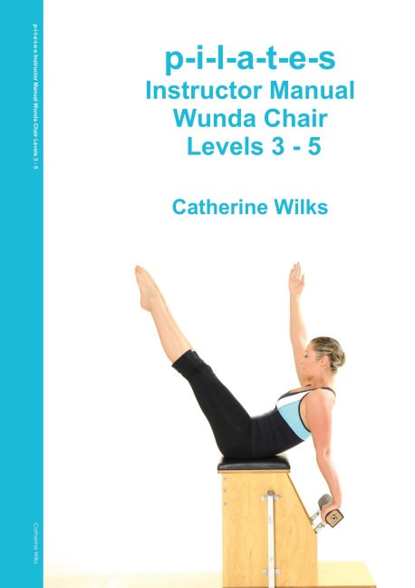 p-i-l-a-t-e-s Instructor Manual Wunda Chair Levels 3 - 5