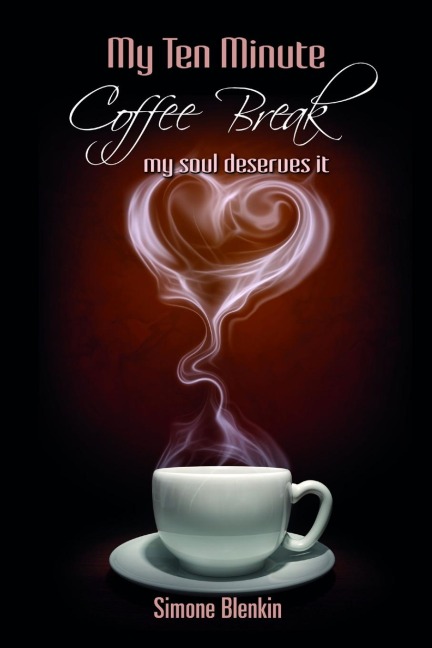 My Ten Minute Coffee Break - my soul deserves it