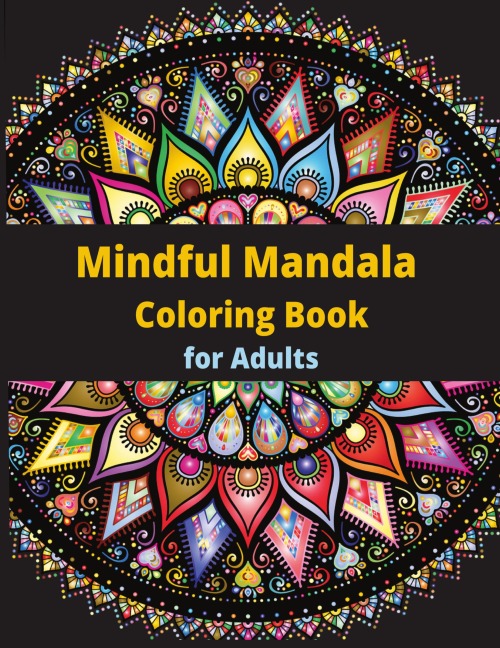 Mindful Mandala Coloring Book: for Adults
