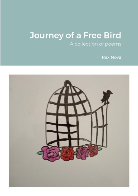 Journey of a Free Bird: A collection of poems