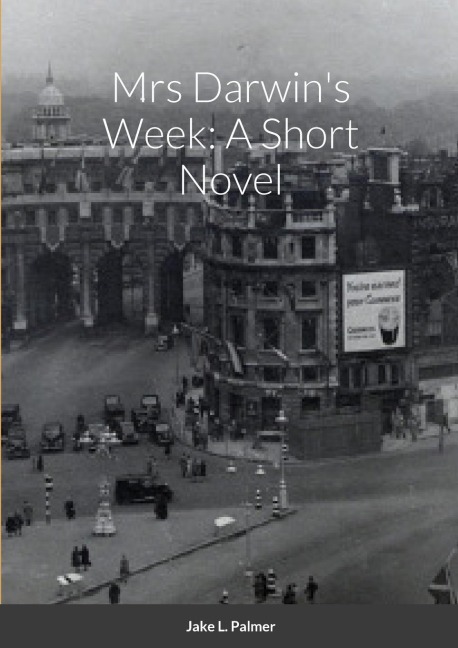 Mrs Darwins Week: A Short Novel