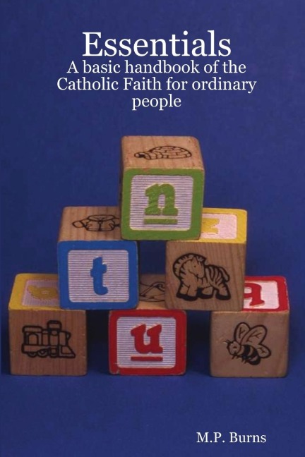 Essentials: A basic handbook of the Catholic Faith for ordinary people