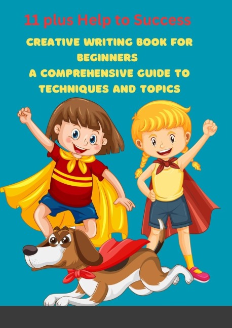 Creative Writing Book for Beginners: A Comprehensive Guide to Techniques and Topics