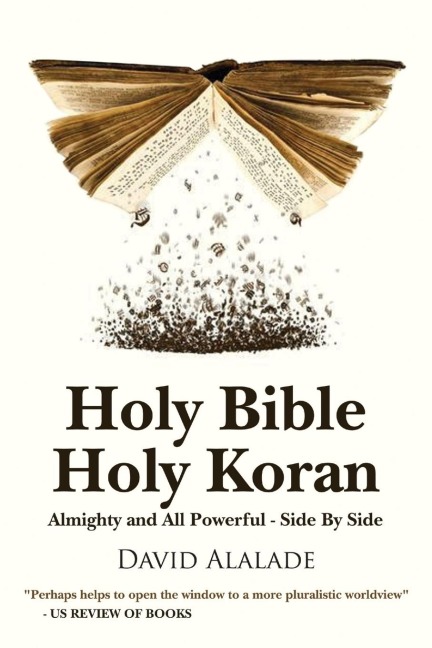 HOLY BIBLE HOLY KORAN: Almighty and All Powerful - Side By Side