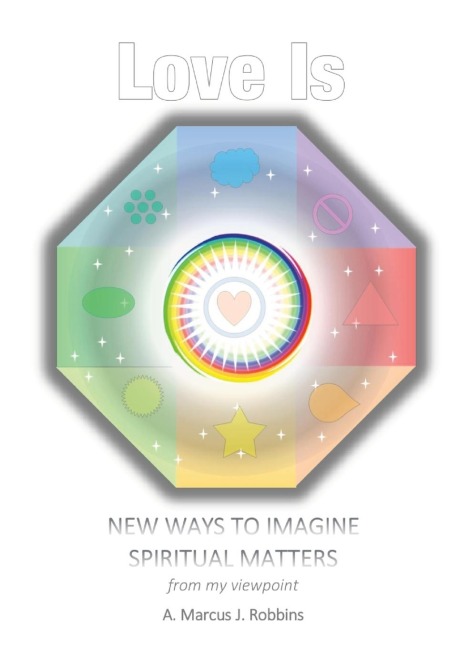 Love Is: New ways to imagine spiritual matters