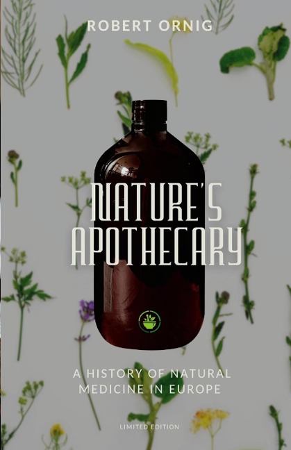 Natures Apothecary: A History of Natural Medicine in Europe