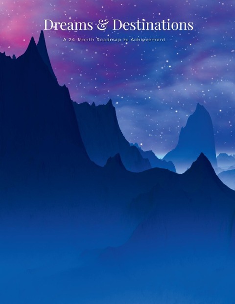 Dreams & Destinations: A 24-Month Roadmap to Achievement