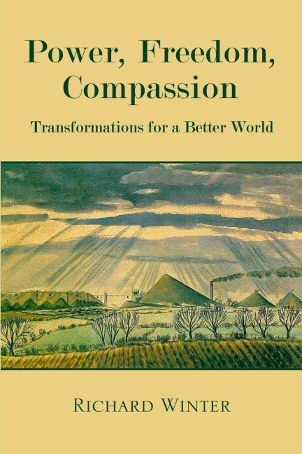 Power, Freedom, Compassion: Transformations For A Better World