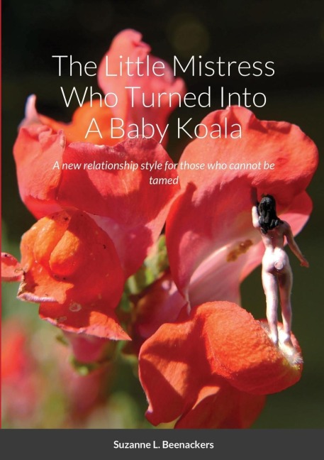 The Little Mistress Who Turned Into A Baby Koala: A new relationship style for those who cannot be tamed