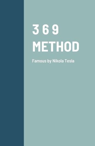 3 6 9 Method Famous by Nikola Tesla