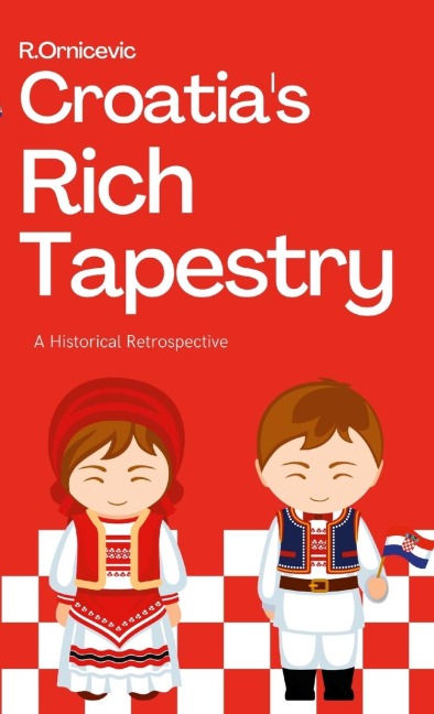Croatias Rich Tapesry: A Historical Retrospective