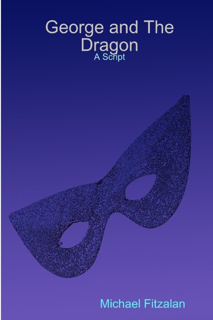 George and The Dragon - A Script