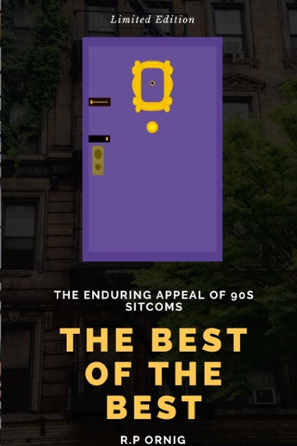 The Best of The Best: The Enduring Appeal of 90s Sitcoms