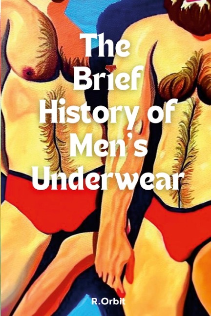 The Brief History of Mens Underwear