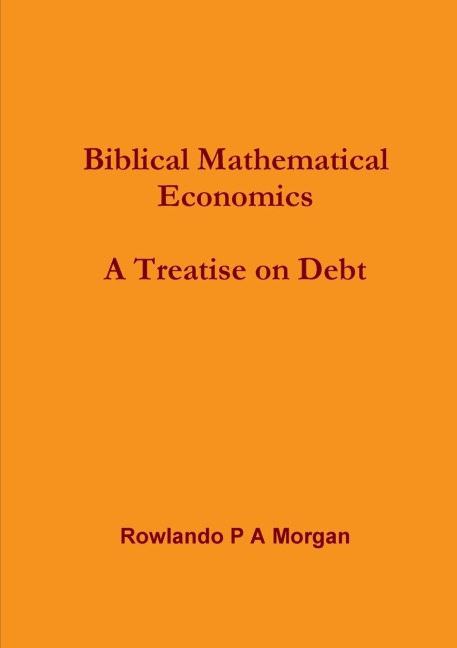 Biblical Mathematical Economics: A Treatise on Debt: