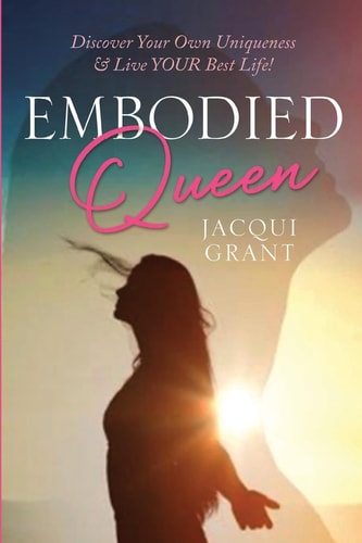 Embodied Queen Discover Your Own Uniqueness and Live Your Best Life