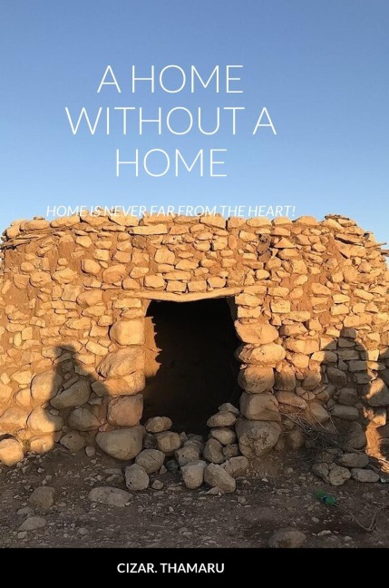 A HOME WITHOUT A HOME: Home is never far from the heart!