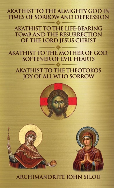 Akathist to the Almighty God in Times of Sorrow and Depression Akathist to the Life-bearing Tomb and the Resurrection of the Lord Jesus Christ: Akathist to the Mother of God, Softener of Evil Hearts Akathist to the Theotokos Joy of All Who Sorrow