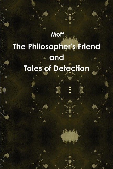 The Philosophers Friend and Tales of Detection