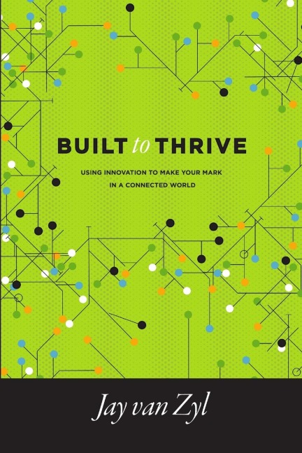 Built to Thrive: Using Innovation to Make Your Mark in a Connected World