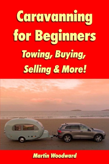 Caravanning for Beginners: Towing, Buying, Selling & More!