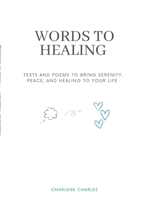 WORDS TO HEALING: Texts and poems to Bring Serenity, Peace, and Healing to Your Life