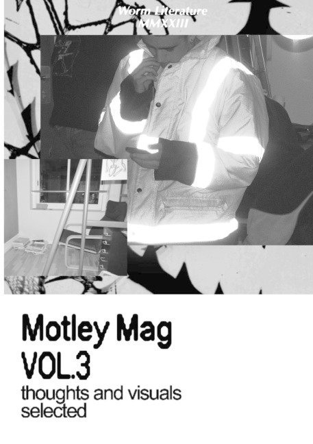 Motley Mag VOL.3: thoughts and visuals selected