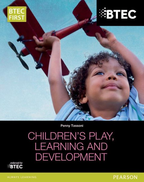 BTEC Level 2 Firsts in Childrens Play, Learning and Development Student Book