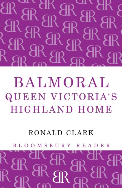 Balmoral: Queen Victorias Highland Home