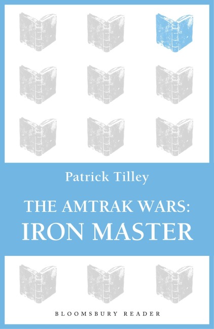 The Amtrak Wars: Iron Master: The Talisman Prophecies Part 3