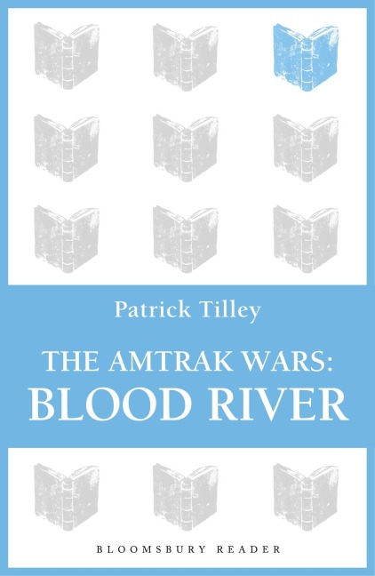 The Amtrak Wars: Blood River: The Talisman Prophecies 4