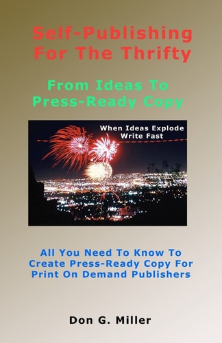 Self-Publishing For The Thrifty All You Need To Know To Create Press-Ready Copy For Print On Demand Publishers