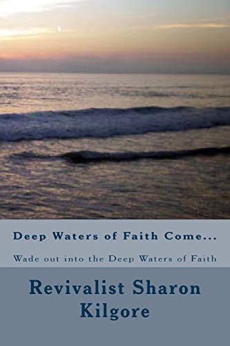 Deep Waters of Faith Come... Wade Out Into the Deep Waters of Faith
