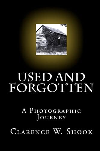 Used and Forgotten A Photographic Journey