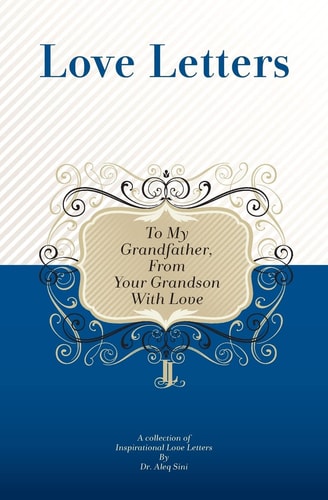 To My Grandfather, From Your Grandson With Love A Collection Of Inspirational Love Letters