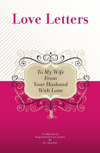 To My Wife, From Your Husband With Love A Collection Of Inspirational Love Letters