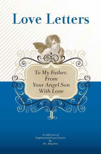 To My Father, From Your Angel Son With Love A Collection Of Inspirational Love Letters